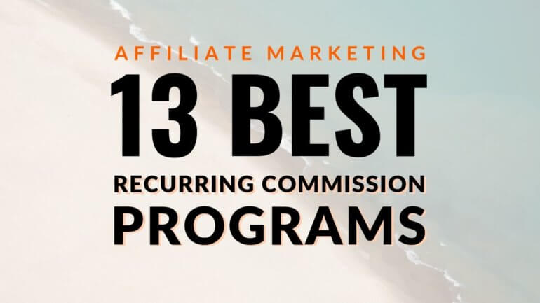 13 Best Recurring Commission Affiliate Programs